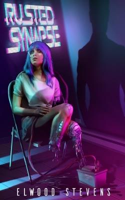 Rusted Synapse - Elwood Stevens - cover