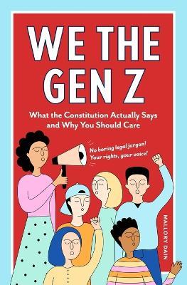 We The Gen Z: What the Constitution Actually Says and Why You Should Care - Studio Graphio,Mallory Dain - cover