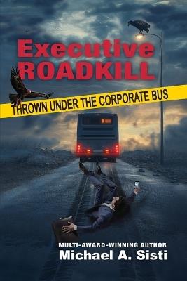 Executive Roadkill - Michael A Sisti - cover