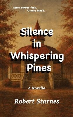 Silence in Whispering Pines - Robert Starnes - cover