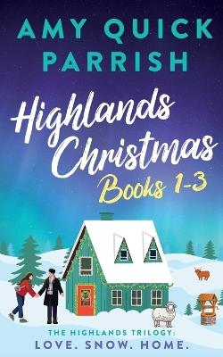 Special Edition. Highlands Christmas Books 1-3: Love. Snow. Home. - Amy Quick Parrish - cover