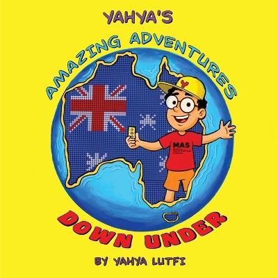 Yahya's Amazing Adventures Down Under - Yahya Lutfi - cover