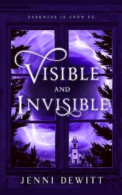 Visible and Invisible - Jenni DeWitt - cover