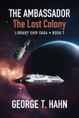 The Ambassador: The Lost Colony - George T Hahn - cover