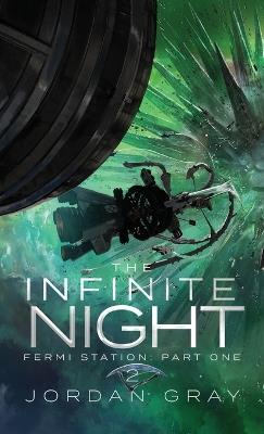 The Infinite Night Book 2: Fermi Station Part 1 - Jordan Gray - cover