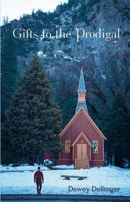 Gifts to the Prodigal - Dewey Dellinger - cover