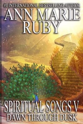 Spiritual Songs V: Dawn Through Dusk - Ann Marie Ruby - cover
