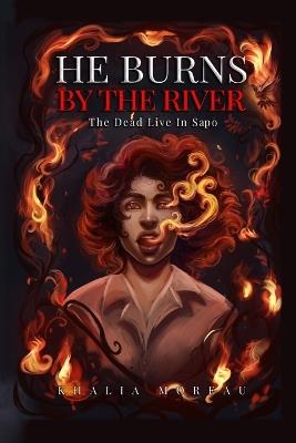 He Burns By The River - Khalia Moreau - cover