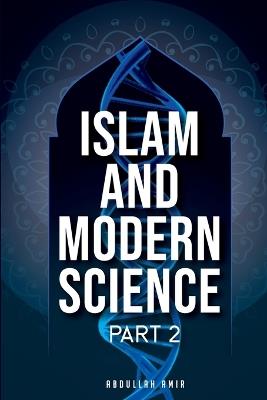 Islam and Modern Science: Part 2 - Abdullah Amir - cover