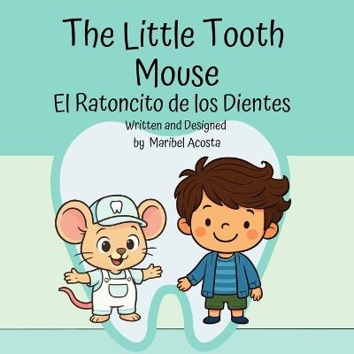 The Little Tooth Mouse / El Ratoncito de los Dientes - Maribel Acosta - cover