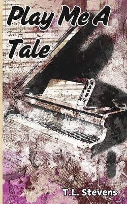 Play Me a Tale - T L Stevens - cover
