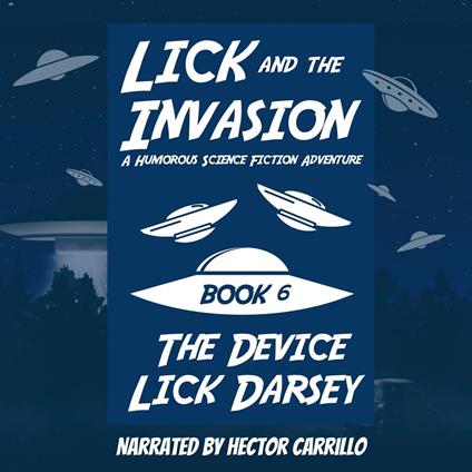 Lick and the Invasion: The Device