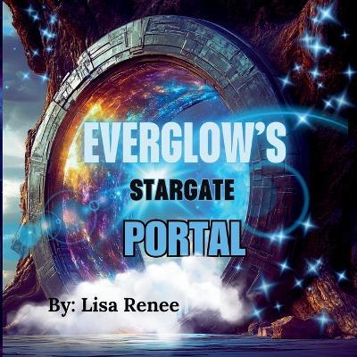 Everglow's Stargate Portal - Lisa Renee - cover