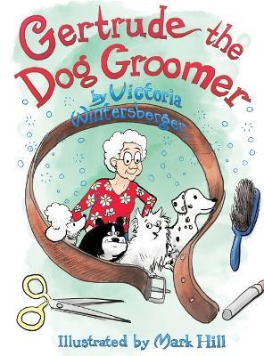 Gertrude the Dog Groomer - Victoria Wintersberger - cover