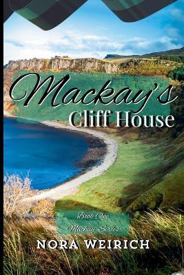 Mackay's Cliff House - Nora E Weirich - cover