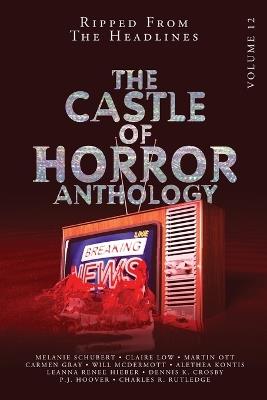 Castle of Horror Anthology Volume 12: Ripped from the Headlines: Ripped from the Headlines - cover