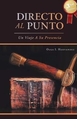 Directo Al Punto: Un Viaje A Su Presencia - Olga I Hernandez - cover