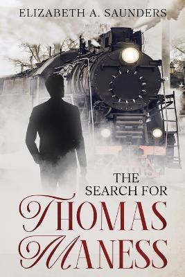 The Search for Thomas Maness - Elizabeth A Saunders - cover