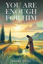 You are Enough for Him