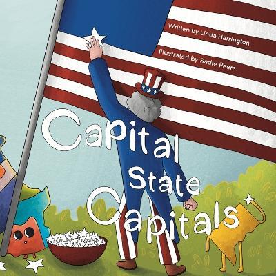 Capital State Capitals - Sadie Peers,Linda Harrington - cover