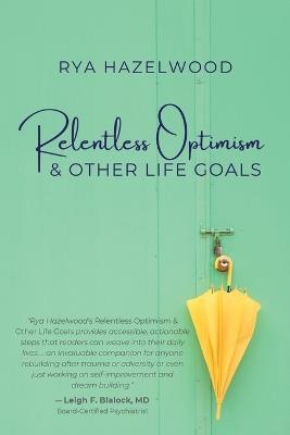 Relentless Optimism & Other Life Goals - Rya Hazelwood - cover