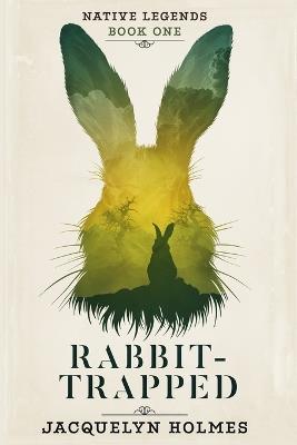 Rabbit-Trapped - Jacquelyn Holmes - cover