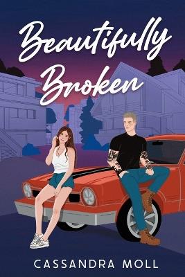 Beautifully Broken - Cassandra Moll - cover