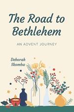 The Road to Bethlehem: An Advent Journey