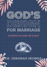 God's Design for Marriage: A Blueprint for Lasting Love in Christ