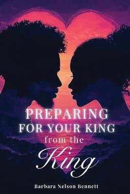Preparing for Your King from the King - Barbara Nelson Bennett - cover