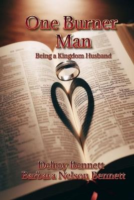 One Burner Man: Being A Kingdom Husband - Barbara Nelson Bennett - cover