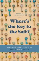 Where’s the Key to the Safe? How to Avoid Probate Pitfalls and Maximize Family Finances