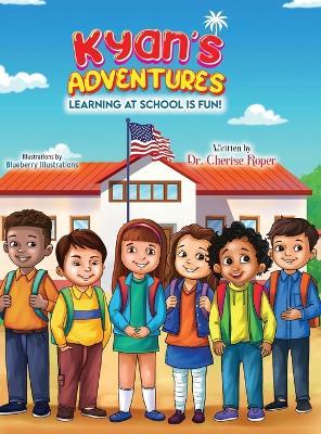Kyan's Adventures: Learning at School is Fun - Cherise Roper - cover