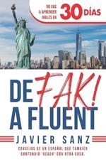 De FAK a Fluent: Cómo Hablar Inglés de Verdad. No Vas a Aprender Inglés en 30 Días. Consejos de un español que también confundió beach con otra cosa