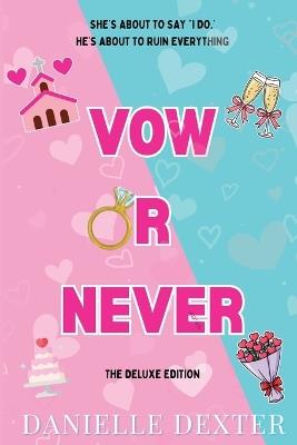 Vow or Never: The Deluxe Edition - Danielle Dexter - cover