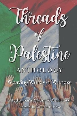 Threads of Palestine Anthology: Weaving Words of Witness - cover