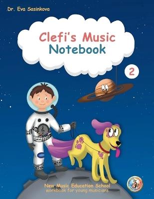 Clefi's Music Notebook 2: New Music Education School Music Workbook for Young Musicians - Eva Sasinkova - cover
