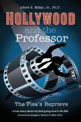 Hollywood and The Professor: The Flea's Reprieve - Albert E Millar - cover