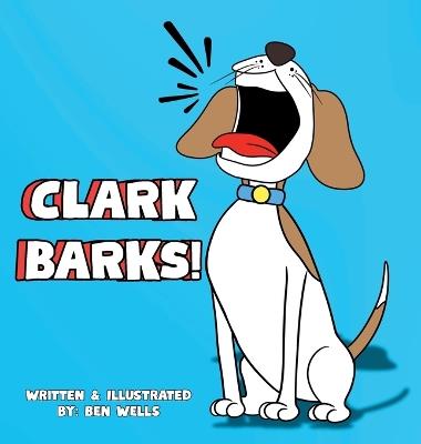 Clark Barks! - Ben Wells - cover