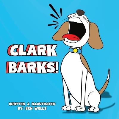Clark Barks! - Ben Wells - cover