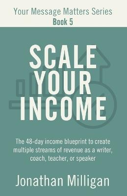 Scale Your Income - Jonathan Milligan - cover
