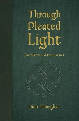 Through Pleated Light - Liam Heneghan - cover