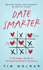 Date Smarter: A Strategic Guide to Navigating Modern Dating