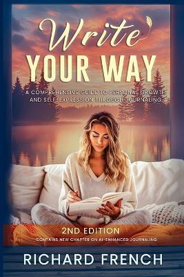 Write Your Way: A Comprehensive Guide to Personal Growth and Self-Expression Through Journaling - Richard French - cover