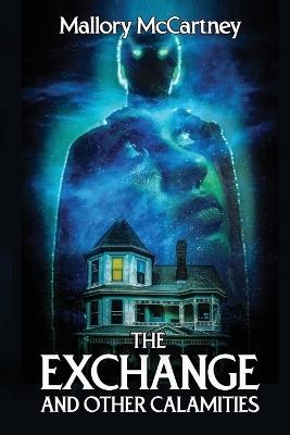 The Exchange and Other Calamities - Mallory McCartney - cover