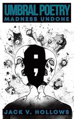 Umbral Poetry: Madness Undone