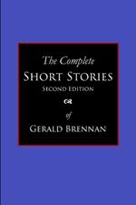 Gerald Brennan - The Complete Short Stories: Second Edition