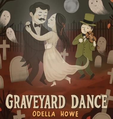 Graveyard Dance: A Halloween Picture Book - Odella Howe - cover