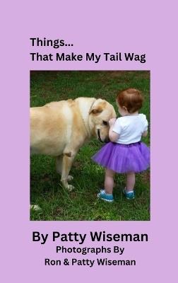 Things... That Make My Tail Wag - Patty Wiseman - cover