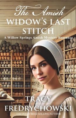 The Amish Widow's Last Stitch - Tracy N Fredrychowski - cover